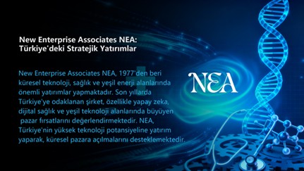New Enterprise Associates NEA: Türkiye Pazarında Derinleşme ve Küresel Strateji Bağlantısı